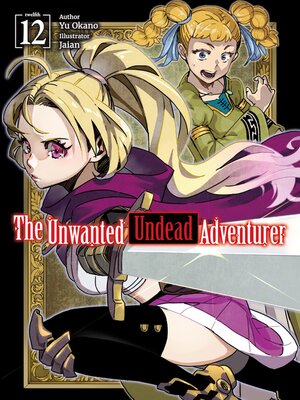 cover image of The Unwanted Undead Adventurer, Volume 12
